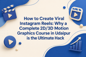 Read more about the article How to Create Viral Instagram Reels: Why a Complete 2D/3D Motion Graphics Course in Udaipur is the Ultimate Hack